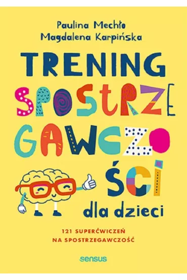 Trening spostrzegawczoci dla dzieci. 12 superwicze na spostrzegawczo - Paulina Mecho