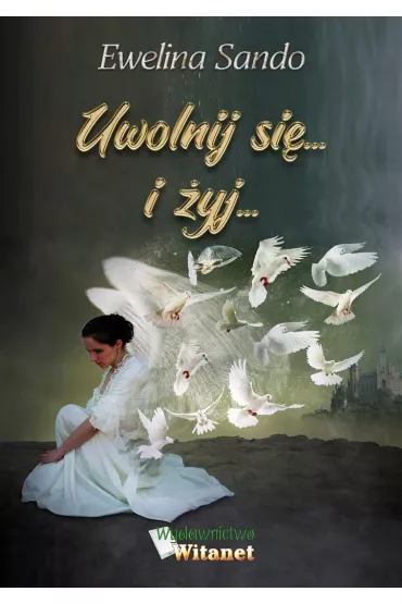 Uwolnij si�... i �yj... - Ewelina  Sando