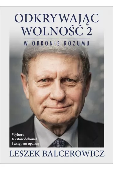 W obronie rozumu. Odkrywaj�c wolno��. Tom 2 - Leszek Balcerowicz