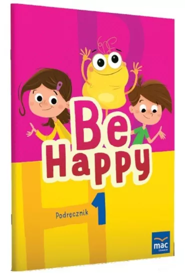 Be Happy! Podr�cznik. Klasa 1 - Ewa Wodzicka-Dondzi��o, Beata  Bro�ek, Julia  Mazur, Mark  Fordham