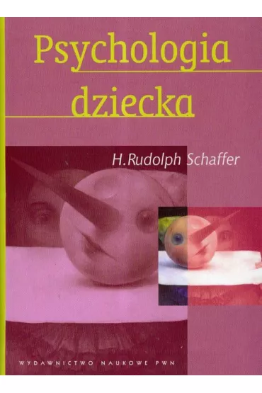 Psychologia dziecka - Rudolph H. Schaffer, Rudolph Schaffer
