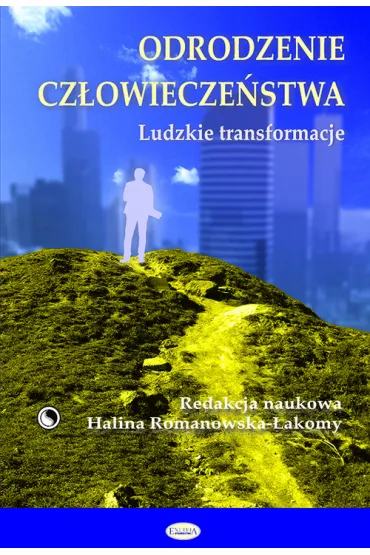 Odrodzenie cz�owiecze�stwa. Ludzkie transformacje