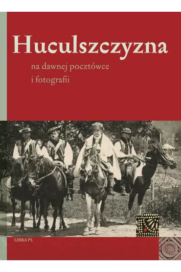 Huculszczyzna na dawnej poczt�wce i fotografii