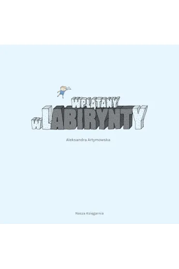 Wpl�tany w labirynty - Aleksandra Artymowska