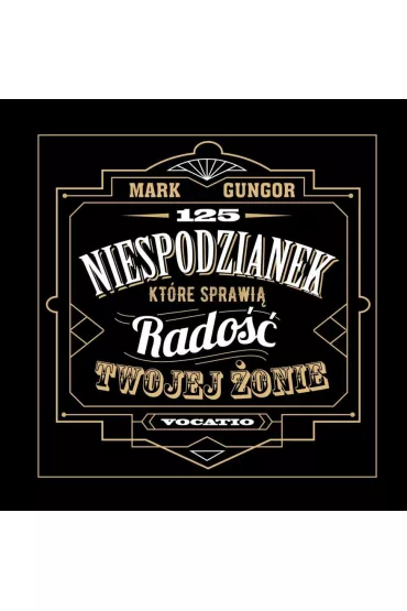 125 niespodzianek, kt�re sprawi� rado�� twojej.. - Mark Gungor, Taylor Kiley