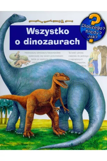 Wszystko o dinozaurach Dlaczego Kiedy Jak