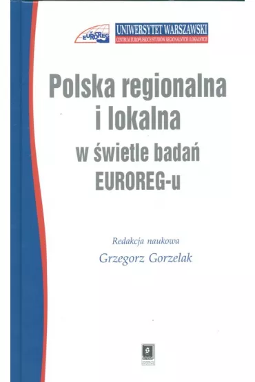 Polska regionalna i lokalna w �wietle bada� EUROREG-u - Grzegorz Gorzelak