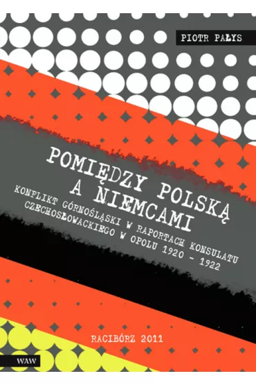 Pomi�dzy Polsk� a Niemcami - Piotr Pa�ys