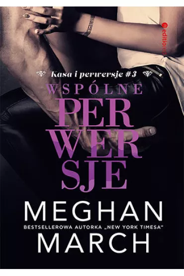 Wsp�lne perwersje. Kasa i perwersje. Tom 3 - Meghan March
