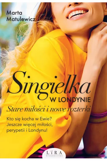 Stare mioci i nowe rozterki. Singielka w Londynie. Tom 2 - Marta Matulewicz