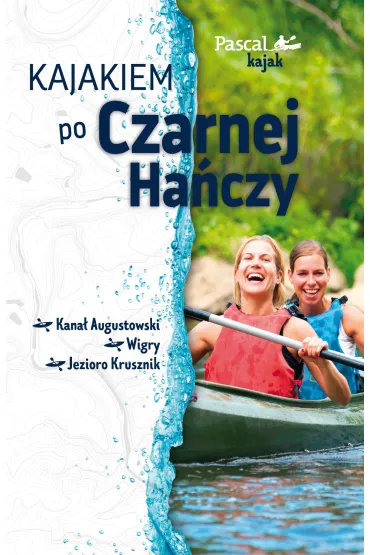 Kajakiem po Czarnej Ha�czy. Pascal kajak - Marek Kwaczonek
