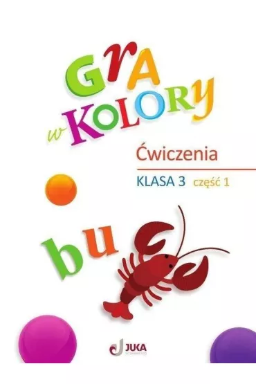Gra w kolory. Szko�a podstawowa. Klasa 3. Zeszyt �wicze�. Cz�� 1