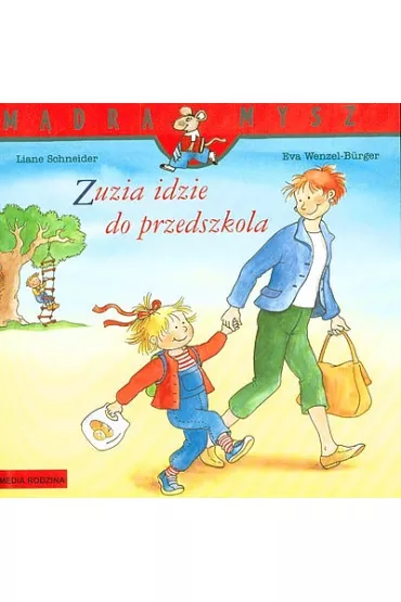 M�dra mysz - Zuzia. Zuzia idzie do przedszkola - Eva Wenzel-Burger, Liane Schneider