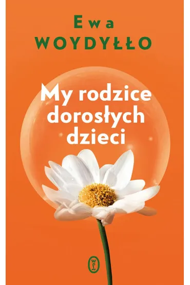 My rodzice doros�ych dzieci - Ewa Woydy��o