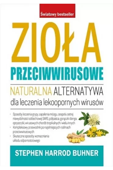 Zio�a przeciwwirusowe. Naturalna alternatywa dla leczenia lekoopornych wirus�w - Stephen Buhner Harrod
