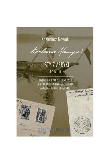 Kochana Mary�! Listy z Afryki. Tom 3 - Kazimierz Nowak