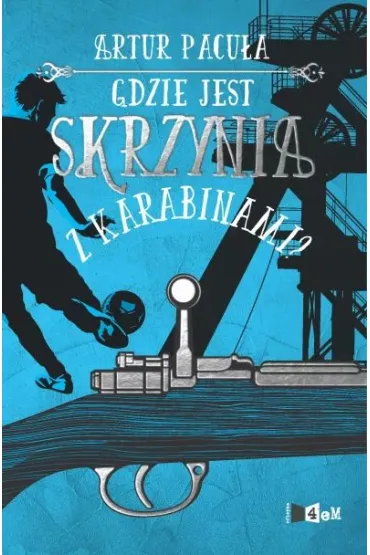 Gdzie jest skrzynia z karabinami? Tom 2 - Artur Pacu�a