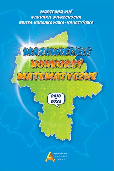 Mazowieckie konkursy matematyczne 2010-2023 - Barbara  Wierzchucka, Beata  Kossakowska-Kruszy�ska, Marzena  Ku�