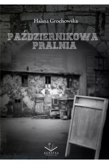 Pa�dziernikowa pralnia - Halina Grochowska