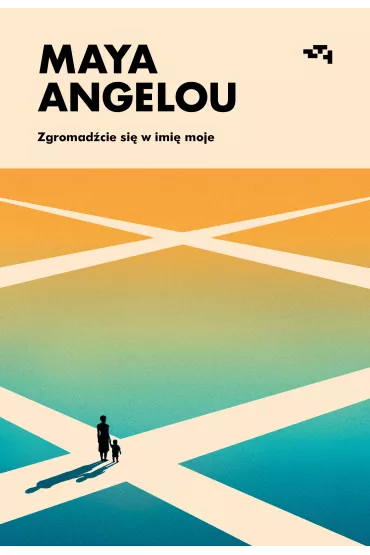 Zgromad�cie si� w imi� moje - Maya Angelou