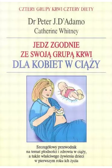Jedz zgodnie ze swoj� grup� krwi. Dla kobiet w ci��y - Peter D`Adamo