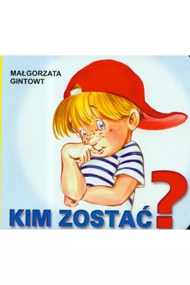 Klasyka wierszyka. Kim zosta�? - Ma�gorzata Gintowt