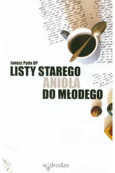 Listy starego anio�a do m�odego - Janusz Pyda