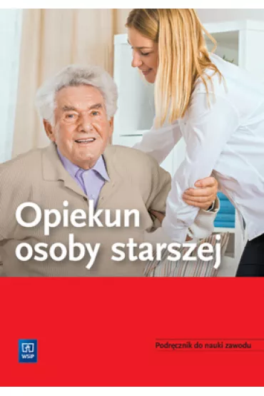 Opiekun osoby starszej. Podr�cznik do nauki zawodu