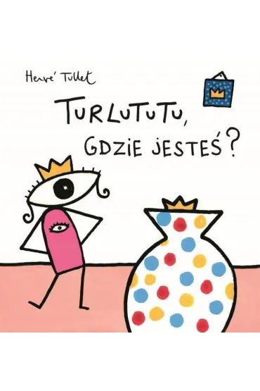 Turlututu gdzie jeste� - Herv� Tullet