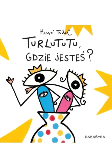 Turlututu gdzie jeste� - Herv� Tullet