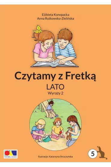 Czytamy z Fretk cz.5 Lato. Wyrazy 2 - Anna Rutkowska-Zieliska, Elbieta Konopacka, Katarzyna  Struczyska