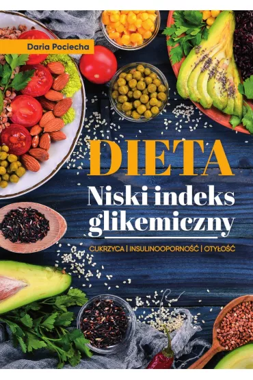 Dieta. Niski indeks glikemiczny - Daria Pociecha