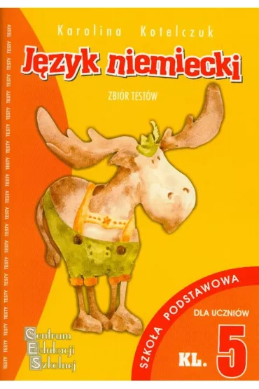 J�zyk niemiecki. Zbi�r test�w. Klasa 5 - Karolina Kotelczuk