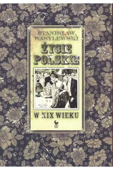 �ycie polskie w XIX wieku (dodruk 2024) - Stanis�aw Wasylewski