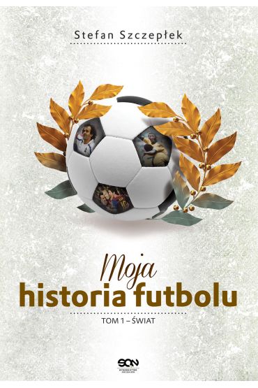 Moja historia futbolu. Tom 1. Świat