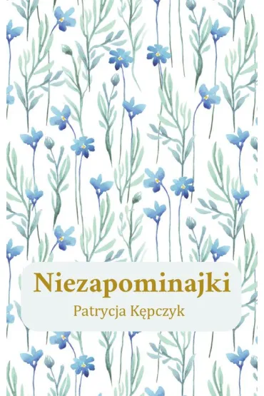 Niezapominajki - Patrycja  K�pczyk