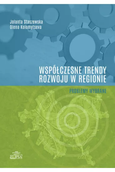 Wsp�czesne trendy rozwoju w regionie - Jolanta Staszewska, Olena Kolomytseva