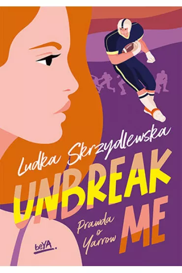 eBook Unbreak me. Seria: Prawda o Yarrow pdf mobi epub - Ludka Skrzydlewska