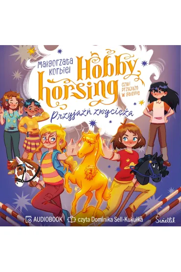 Audiobook Przyja�� zwyci�a. Hobby horsing, czyli przyja�� w galopie. Tom 3 mp3 - Ma�gorzata Korbiel