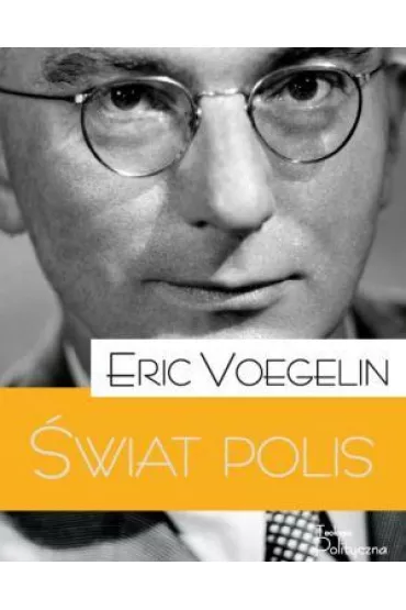 Porz�dek i Historia. �wiat polis - Eric Voegelin
