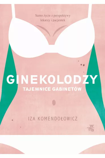 Ginekolodzy. Tajemnice gabinet�w - Izabela Komende�owicz