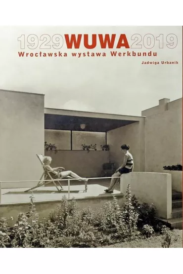 1929 WUWA 2019. Wroc�awska wystawa Werkbundu - Jadwiga  Urbanik