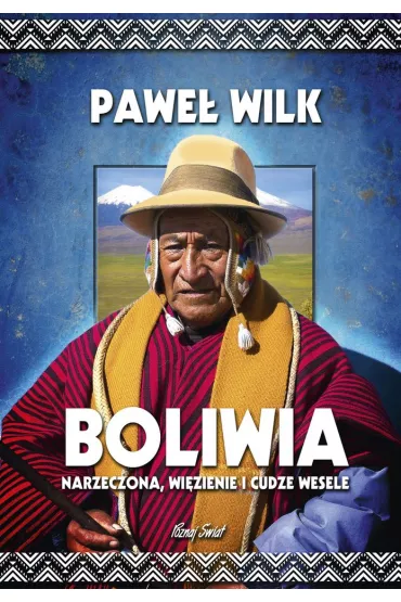Boliwia narzeczona wi�zienie i cudze wesele - Pawe�  Wilk