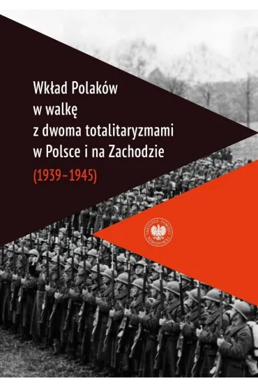 Wk�ad Polak�w w walk� z dwoma totalitaryzmami w Polsce i na Zachodzie (1939&ndash;1945 ) - Waldemar Grabowski