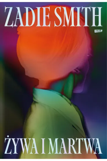 �ywa i martwa - Zadie Smith