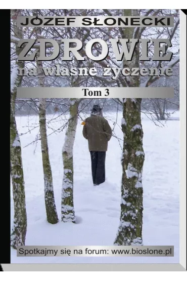 Zdrowie na w�asne �yczenie. Tom 3 - J�zef S�onecki