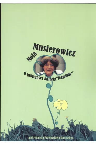 Moja Musierowicz. O tw�rczo�ci autorki Je�ycjady