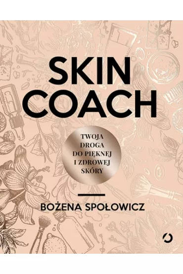 Skin coach. Twoja droga do pi�knej i zdrowej sk�ry - Bo�ena Spo�owicz