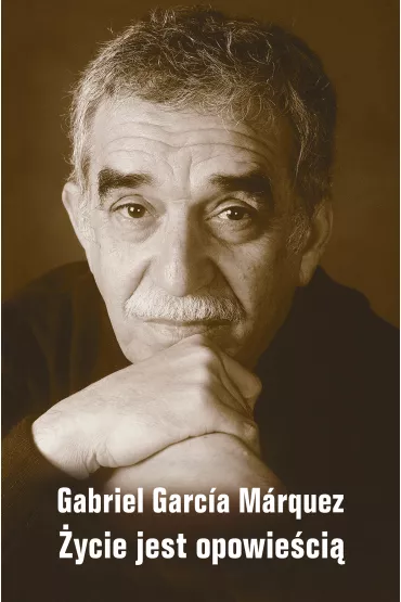 ycie jest opowieci - Gabriel Garcia Marquez