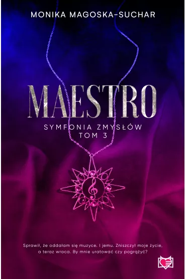 Maestro. Symfonia zmysw. Tom 3 - Monika Magoska-Suchar